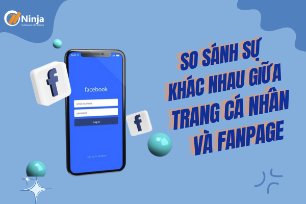 So sánh sự khác nhau giữa trang cá nhân và fanpage chi tiết