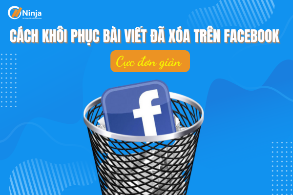 Hướng dẫn cách khôi phục bài viết đã xóa trên facebook